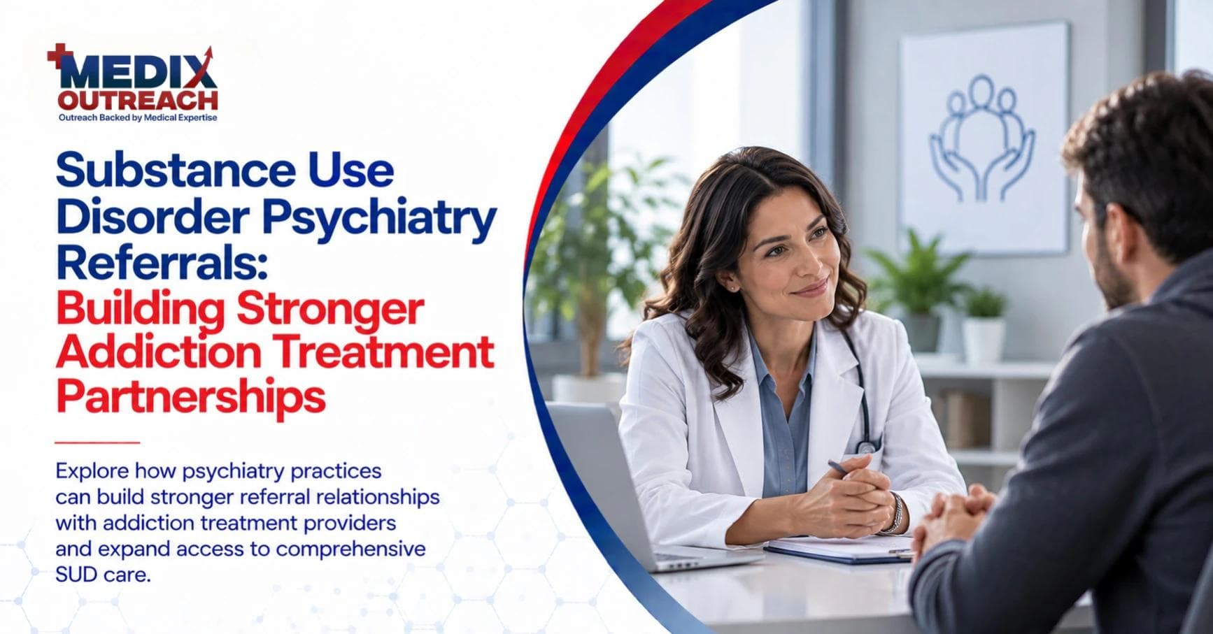 Medix Outreach banner titled 'Substance Use Disorder Psychiatry Referrals' showing a clinician meeting with a patient in a treatment office.